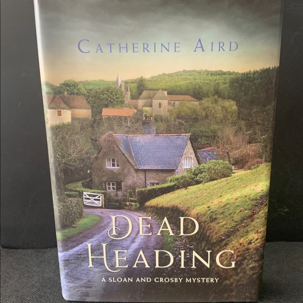 Book Dead Heading A Sloan and Crosby Mystery Catherine Aird 1st Edition 2014